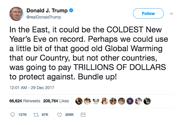 Trump's tweet reads: In the East, it could be the COLDEST New Year’s Eve on record. Perhaps we could use a little bit of that good old Global Warming that our Country, but not other countries, was going to pay TRILLIONS OF DOLLARS to protect against. Bundle up!